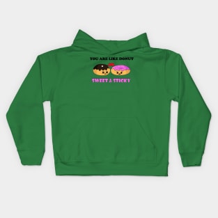 You are like donut sweet and sticky Kids Hoodie